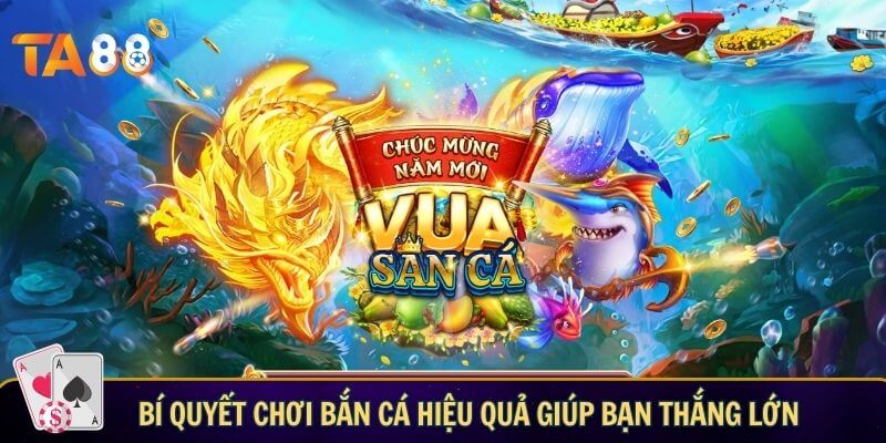 Bắn cá online TA88 - Săn boss lớn nhận thưởng khủng Bí quyết chơi bắn cá hiệu quả giúp bạn thắng lớn
