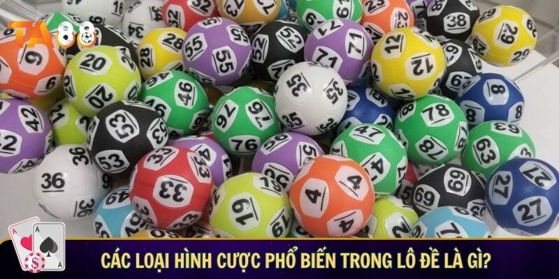 Lô đề là gì? Khám phá sảnh game lô đề tại TA88 Các loại hình cược phổ biến trong lô đề là gì?