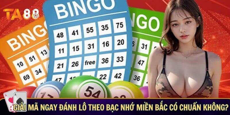 Giải mã ngay đánh lô theo bạc nhớ miền Bắc có chuẩn không? Giải mã ngay đánh lô theo bạc nhớ miền Bắc có chuẩn không?
