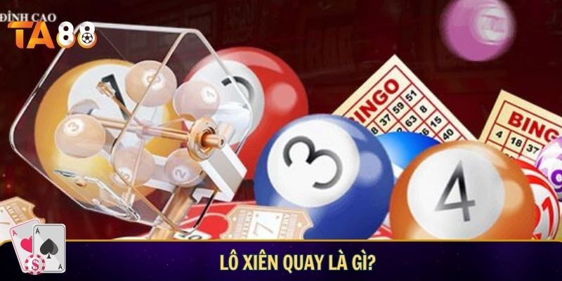 Phương pháp chơi lô xiên quay theo ngày giúp bạn chọn bộ số chuẩn Lô xiên quay là gì?