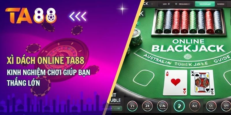 Giới thiệu bài xì dách online tại TA88